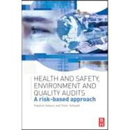 Health and Safety, Environment and Quality Audits : A Risk-Based Approach