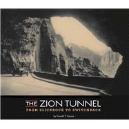 The Zion Tunnel From Slickrock to Switchback