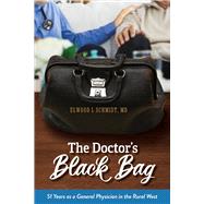 The Doctor's Black Bag 51 Years as a General Physician in the Rural West