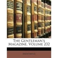 The Gentleman's Magazine, Volume 232
