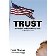 Trust Reaching the 100 Million Missing Voters and Other Selected Essays