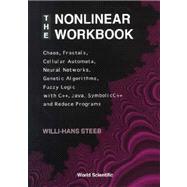 The Nonlinear Workbook: Chaos, Fractals, Cellular Auromata, Neural Networks, Genetic Algorithms, Fuzzy Logic With C++, Java, Symbolicc++ and Reduce Programs
