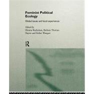 Feminist Political Ecology: Global Issues and Local Experience