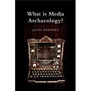 What Is Media Archaeology?
