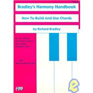 Bradley's Harmony Handbook: How to Build and Use Chords