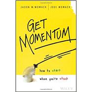 Get Momentum How to Start When You're Stuck