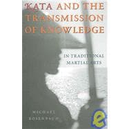 Kata and the Transmission of Knowledge In Traditional Martial Arts