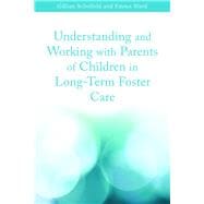 Understanding and Working With Parents of Children in Long-term Foster Care