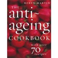 The Anti–Ageing Cookbook With Over 70 Recipes