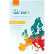 After Austerity Welfare State Transformation in Europe after the Great Recession
