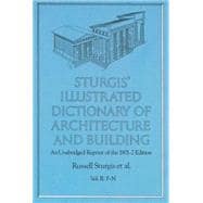 Sturgis' Illustrated Dictionary of Architecture and Building An Unabridged Reprint of the 1901-2 Edition, Vol. II