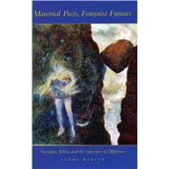 Maternal Pasts, Feminist Futures