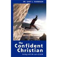 The Confident Christian: Seeing With the Eyes of Faith