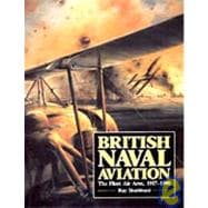 British Naval Aviation : The Fleet Air Arm, 1917-1990