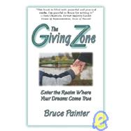 The Giving Zone: Enter the Realm Where Your Dreams Come True