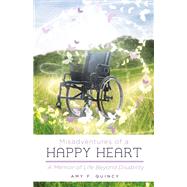 Misadventures of a Happy Heart A Memoir of Life Beyond Disability