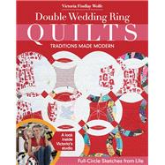 Double Wedding Ring Quilts - Traditions Made Modern Full-Circle Sketches from Life