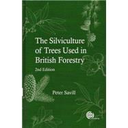 The Silviculture of Trees Used in British Forestry