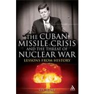 The Cuban Missile Crisis and the Threat of Nuclear War Lessons from History
