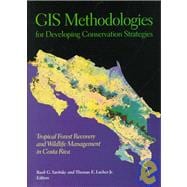 Gis Methodologies for Developing Conservation Strategeis: Tropical Forest Recovery and Wildlife Management in Costa Rica
