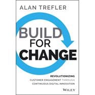 Build for Change Revolutionizing Customer Engagement through Continuous Digital Innovation