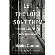 Let the Lord Sort Them The Rise and Fall of the Death Penalty