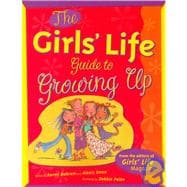 The Girls' Life Guide to Growing Up