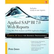 Applied SAP BI 7.0 Web Reports: Using BEx Web Analyzer and Web Application Designer