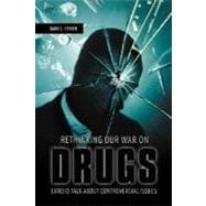 Rethinking Our War on Drugs: Candid Talk About Controversial Issues