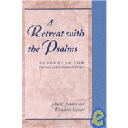 A Retreat With the Psalms: Resources for Personal and Communal Prayer
