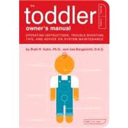 The Toddler Owner's Manual perating Instructions, Trouble-Shooting Tips, and Advice on System Maintenance