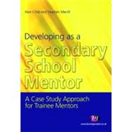 Developing the Secondary School Mentor : A Case Study Approach