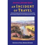 Incident of Travel : A Record of the People and Places Encountered on a Two Thousand Mile Motorcar Odyssey Through New York, New England and Canada, Circa 1900