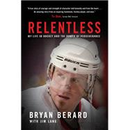 Relentless My Life in Hockey and the Power of Perseverance