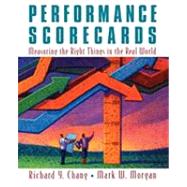 Performance Scorecards Measuring the Right Things in the Real World