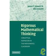 Rigorous Mathematical Thinking: Conceptual Formation in the Mathematics Classroom
