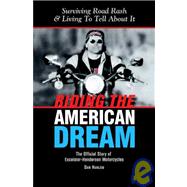 Riding the American Dream : Surviving Road Rash and Living to Tell about It: the Official Story of Excelsior-Henderson Motorcycles