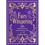 Fairy Whispering 111 Magical Practices for Connecting with the Fairies book cover, ISBN 9781401980269
