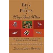 Bits and Pieces of Way Back When : Before Mrs. or Mom, a Hillbilly from New York, the Family Way, the Bonus Years, Post Scripts