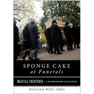 Sponge Cake at Funerals And Other Quaint Old Customs