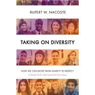 Taking on Diversity How We Can Move from Anxiety to Respect