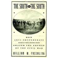 The South Vs. The South How Anti-Confederate Southerners Shaped the Course of the Civil War
