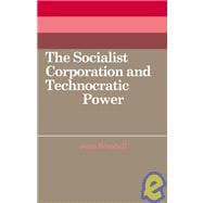 The Socialist Corporation and Technocratic Power: The Polish United Workers' Party, Industrial Organisation and Workforce Control 1958â€“80