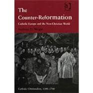 The Counter-Reformation: Catholic Europe and the Non-Christian World