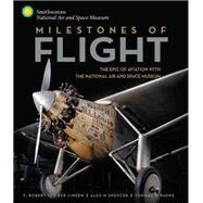 Milestones of Flight The Epic of Aviation with the National Air and Space Museum,9780760350270