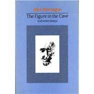 The Figure in the Cave And Other Essays