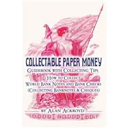 Collectable Paper Money Guidebook With Collecting Tips