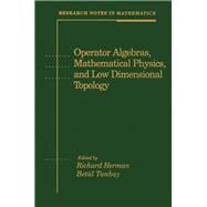Operator Algebras, Mathematical Physics, and Low Dimensional Topology