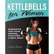 Kettlebells for Women Workouts for Your Strong, Sculpted and Sexy Body,9781612430270