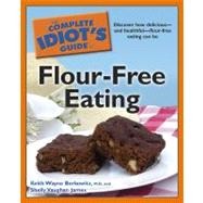 The Complete Idiot's Guide to Flour-free Eating
